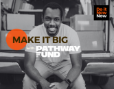 make it big with pathway fund